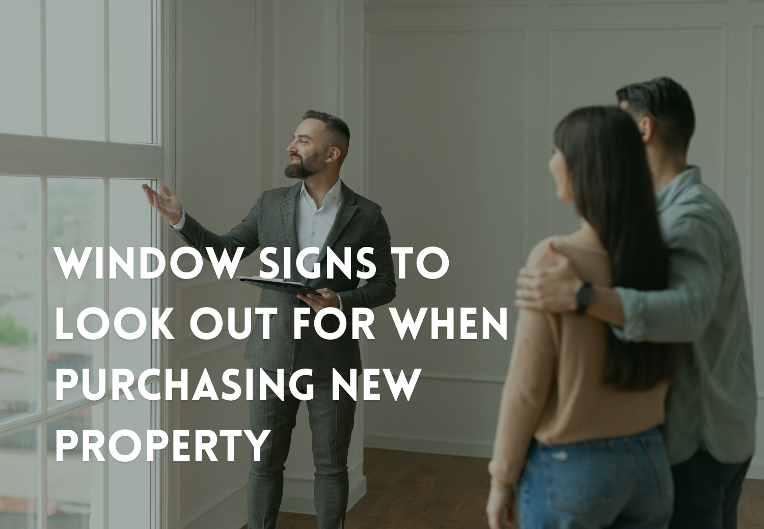 Window Signs to Look Out for when Purchasing New Property